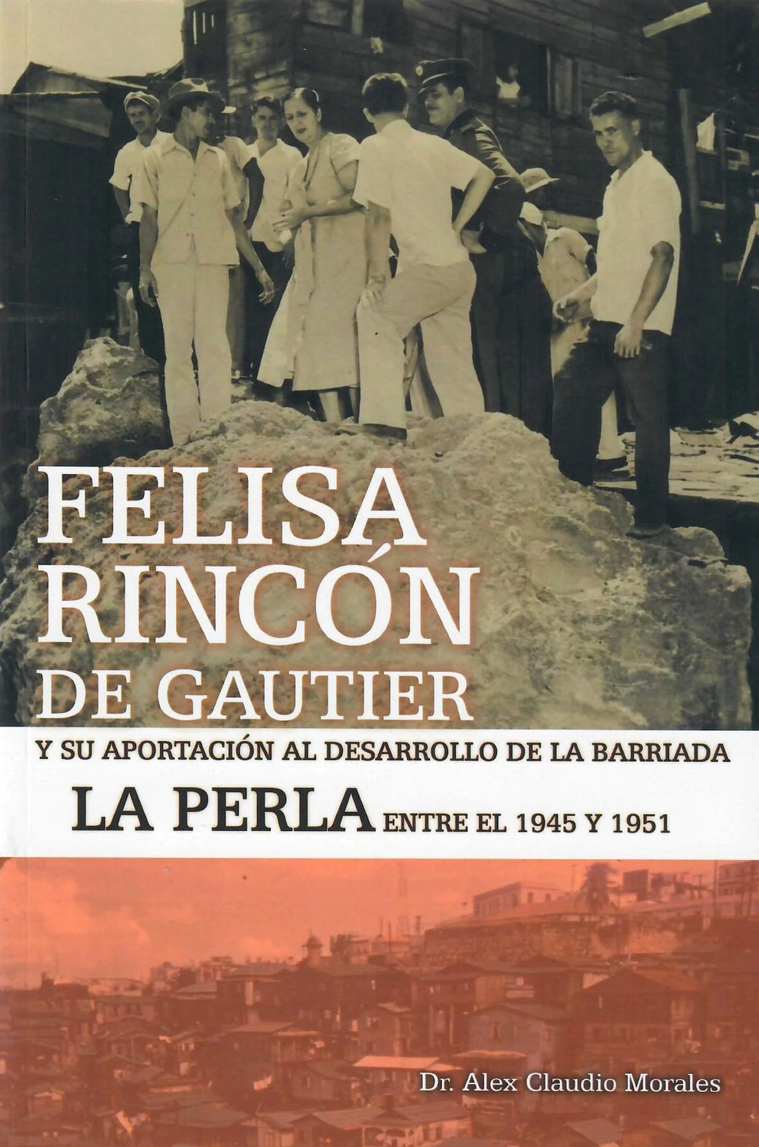 Felisa Rincón de Gautier y su aportación al desarrollo de la barriada La Perla entre el 1945 y 1951